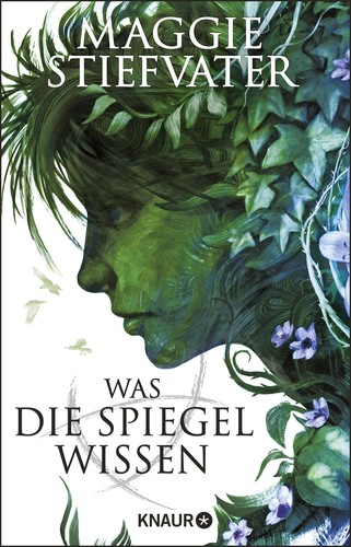 Maggie Stiefvater: Was die Spiegel wissen (German language, Knaur)