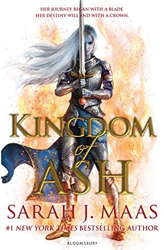 Kingdom of Ash (Throne of Glass) (2018, Bloomsbury Publishing)