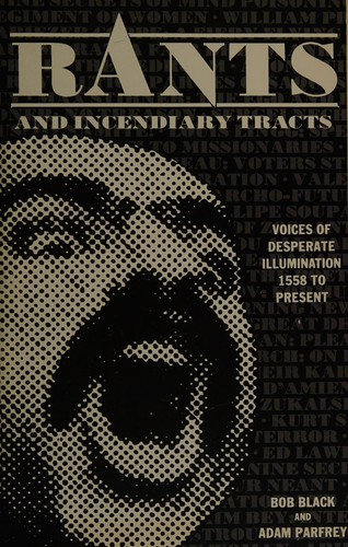Bob Black, Adam Parfrey: Rants & incendiary tracts (1989, Amok Press)
