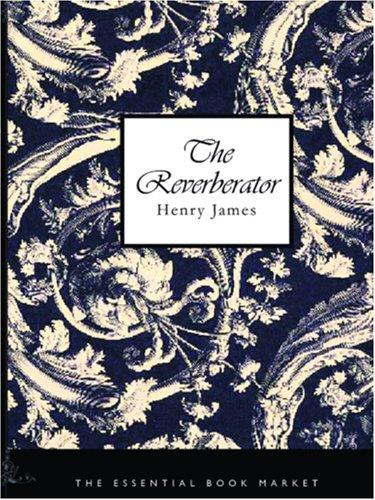 The Reverberator (Large Print Edition) (Paperback, 2006, BiblioBazaar)