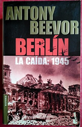 Antony Beevor: Berlin La Caida 1945 (Biblioteca Antony Beevor) (Paperback, Spanish language, Planeta, Critica)