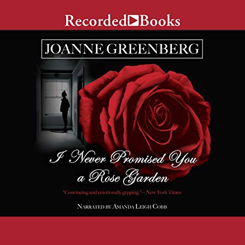 Joanne Greenberg: I Never Promised You a Rose Garden (AudiobookFormat, 2017, Recorded Books, Inc. and Blackstone Publishing)