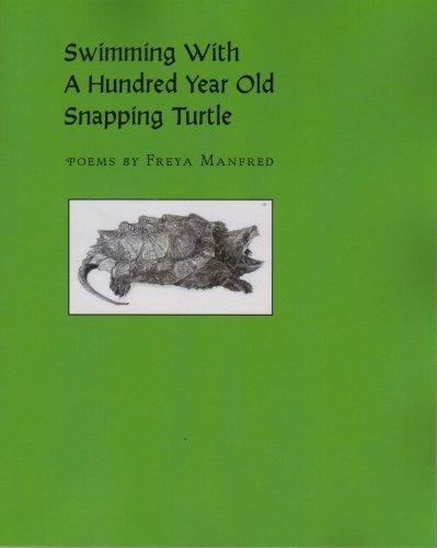 Swimming With A Hundred Year Old Snapping Turtle (Paperback, 2008, Red Dragonfly Press)