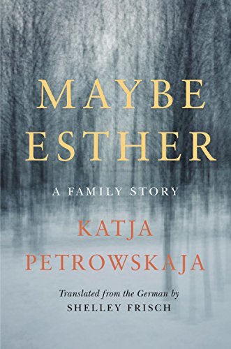 Katja Petrowskaja: Maybe Esther (2018, HarperCollins Publishers Australia)