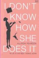 Allison Pearson: I don't know how she does it (2003, Wheeler Pub.)