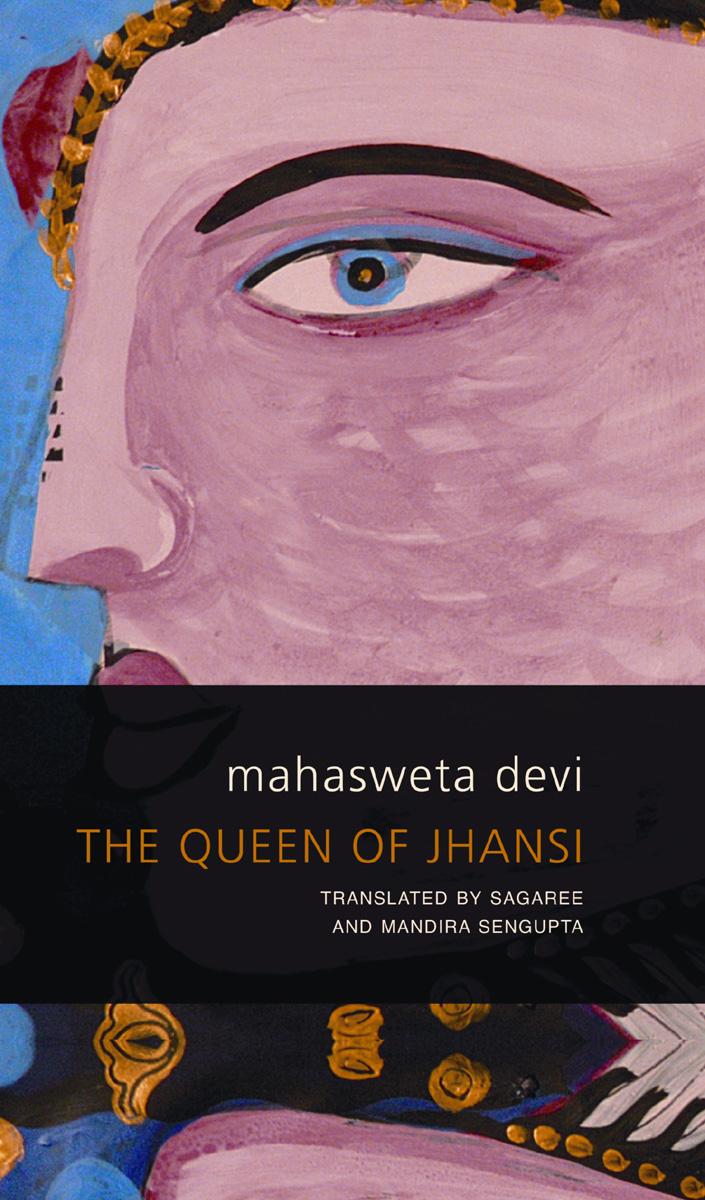 Mahasveta Devi, Sagaree Sengupta, Mandira Sengupta: The Queen of Jhansi (Paperback, 2019, Seagull Books)