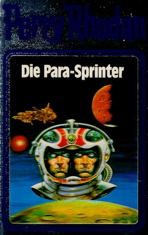 H. G. Ewers, K. H. Scheer, Clark Darlton, William Voltz, Kurt Mahr: Die Para-Sprinter (Hardcover, German language, 2001, Verlagsunion Pabel Moewig KG Moewig, Neff Hestia)