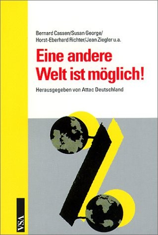 Horst-Eberhard Richter, Bernard Cassen, Susan George, Jean Ziégler: Eine andere Welt ist möglich! (Paperback, German language, 2002, VSA: Verlag)