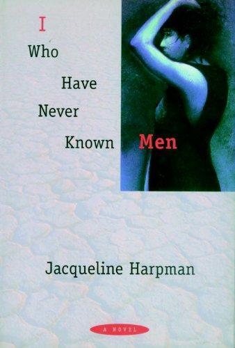 Sophie Mackintosh, Jacqueline Harpman, Anna Casassas Figueras: I who Have Never Known Men (1997)