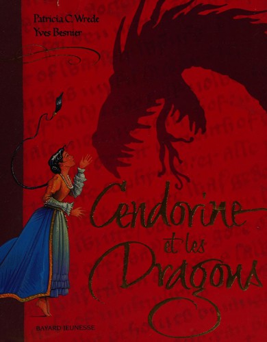 Patricia C. Wrede: Cendorine et les Dragons (French language, 2004, Bayard Jeunesse)