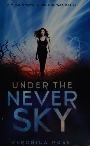 Veronica Rossi: Under the never sky (Undetermined language, 2012, Harper)