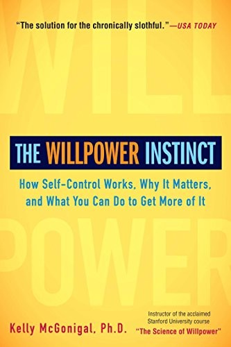 Kelly McGonigal: The Willpower Instinct (Paperback, 2013, Avery, Kelly Mcgonigal)