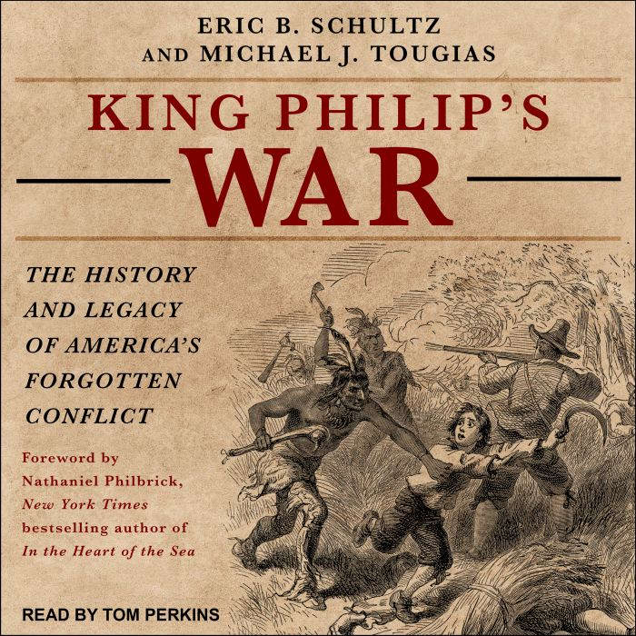 Michael J. Tougias, Eric B. Schultz: King Philip's war : the history and legacy of America's forgotten conflict