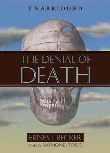 The Denial of Death (AudiobookFormat, 2005, Blackstone Audiobooks)