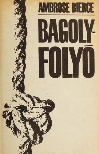 Ambrose Bierce: Bagoly-folyó (Hardcover, Hungarian language, 1968, Europa Konyvkiado)