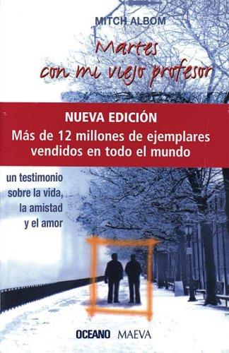 Mitch Albom: Martes con mi viejo profesor (Nueva edicion): Un testimonio sobre la vida, la amistad y el amor (Vivencias Y Personajes) (Paperback, Spanish language, 2007, Grupo Nelson)