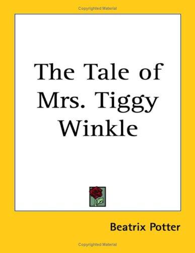 The Tale of Mrs. Tiggy Winkle (Paperback, 2004, Kessinger Publishing, LLC)