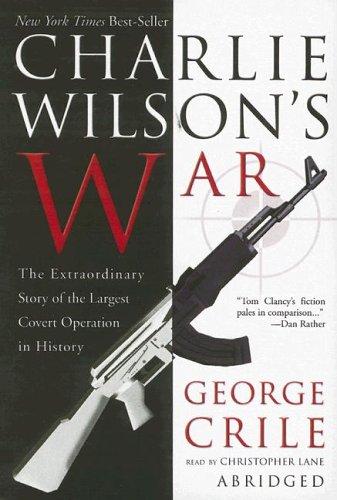 George Crile III: Charlie Wilson's War (AudiobookFormat, 2005, Blackstone Audiobooks)