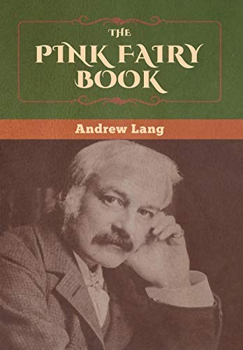 Andrew Lang: The Pink Fairy Book (Hardcover, 2020, Bibliotech Press)