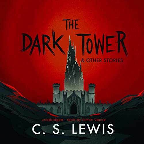 C. S. Lewis, Walter Hooper: The Dark Tower, and Other Stories (AudiobookFormat, 2020, Blackstone Publishing)