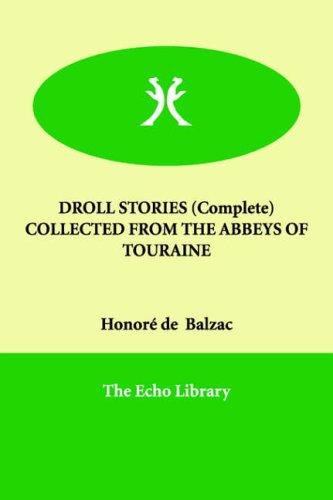 Honoré de Balzac: DROLL STORIES (Complete)   COLLECTED FROM THE ABBEYS OF TOURAINE (Paperback, 2000, Echo Library)