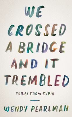 Wendy Pearlman: We crossed a bridge and it trembled (2017, Custom House, CUSTOM HOUSE)