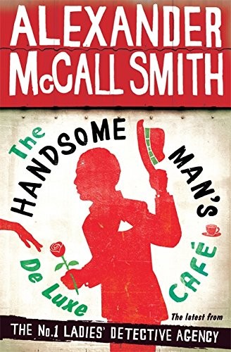 Alexander McCall Smith: The Handsome Man's De Luxe Cafe (Paperback, 2014, Little, Brown)