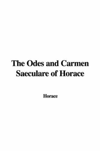 The Odes and Carmen Saeculare of Horace (Hardcover, 2006, IndyPublish)
