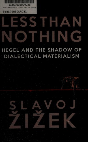 Slavoj Žižek: Less than nothing (2013, Verso)