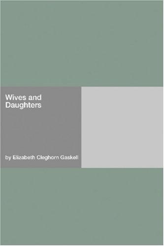 Elizabeth Cleghorn Gaskell: Wives and Daughters (Paperback, 2006, Hard Press)