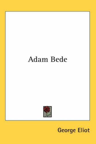 Adam Bede (Hardcover, 2007, Kessinger Publishing, LLC)
