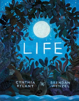 Brendan Wenzel, Cynthia Rylant: Life (2017, Beach Lane Books)