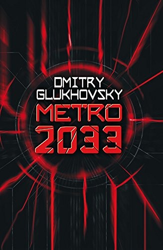 Dmitry Glukhovsky: Metro 2033 (2009, Gollancz)