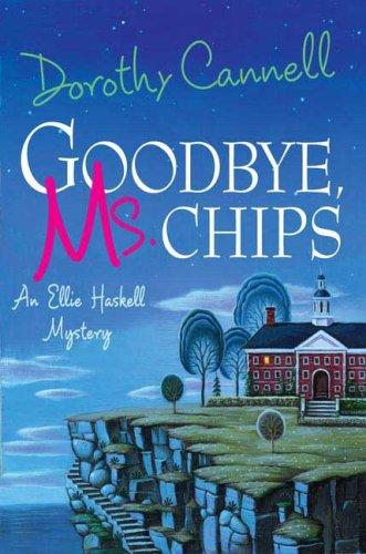 Dorothy Cannell: Goodbye, Ms. Chips (Hardcover, 2008, St. Martin's Minotaur)