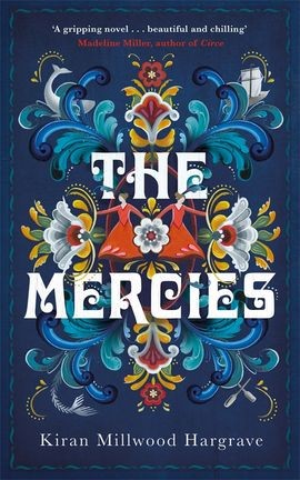 Kiran Millwood Hargrave: Mercies (2020, Pan Macmillan)