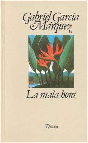 Gabriel García Márquez: La Mala Hora (Hardcover, Spanish language, 2004, Editorial Diana Sa)