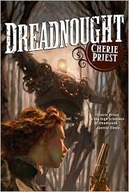 Cherie Priest: DreadNought (2010, Tor)
