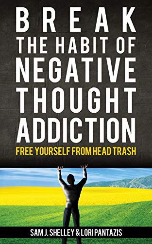 Break the Habit of Negative Thought Addiction (Paperback, 2019, Independently Published, Independently published)
