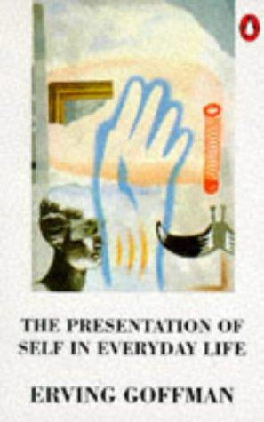 Erving Goffman: The Presentation of Self in Everyday Life (Paperback, 1990, Penguin Books Ltd)