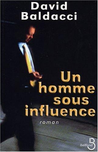 David Baldacci: Un homme sous influence (Paperback, French language, 2003, Belfond)