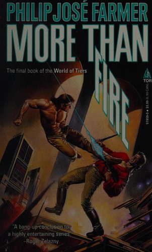 Philip José Farmer: More Than Fire (World of Tiers) (Paperback, 1995, Tor Science Fiction)