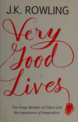 J. K. Rowling, Joel Holland: Very Good Lives (2015, Little, Brown Book Group Limited)