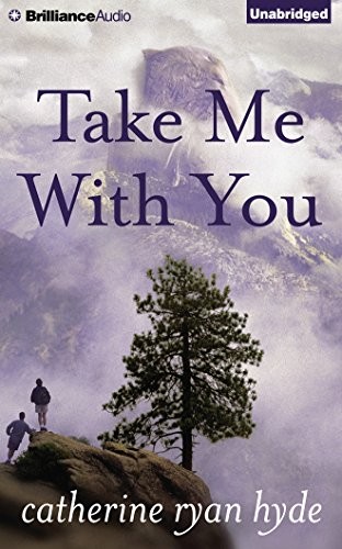 Catherine Ryan Hyde: Take Me With You (AudiobookFormat, 2014, Brilliance Audio)