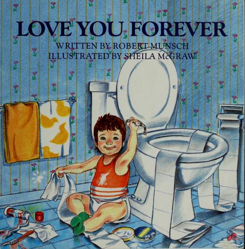 Robert N. Munsch: Love you forever (Hardcover, 1987, Firefly Books)