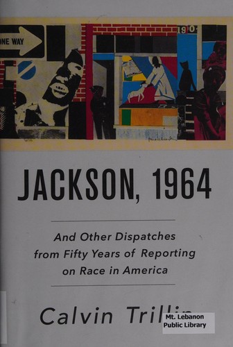 Calvin Trillin: Jackson, 1964 : and other dispatches from fifty years of reporting on race in America (2016, Random House)