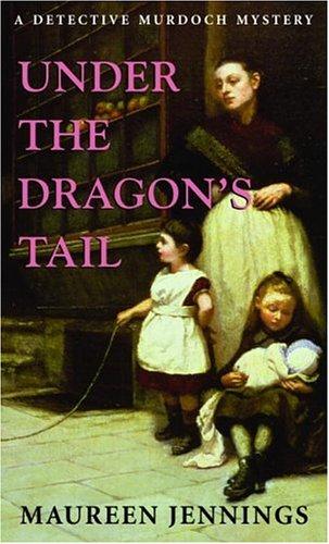 Maureen Jennings: Under the Dragon's Tail (Paperback, 2005, McClelland & Stewart)
