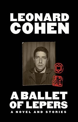 Leonard Cohen: Ballet of Lepers (2022, Grove/Atlantic, Incorporated)