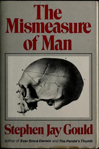 Stephen Jay Gould: The mismeasure of man (1981, Norton)