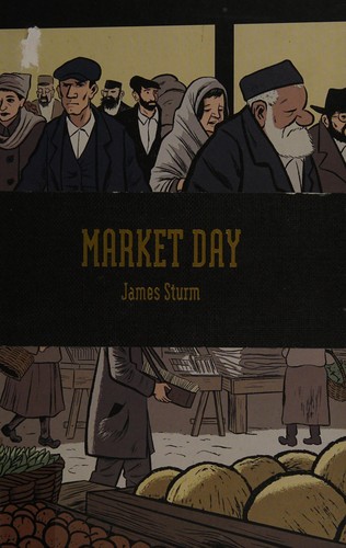 James Sturm: Market Day (Hardcover, English, Middle (1100-1500) language, 2010, Drawn & Quarterly)