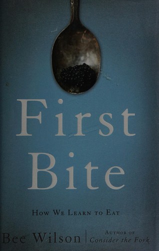 Bee Wilson: First bite (2015)